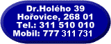 Dr. Holho, Hoovice, 268 01, tel.: 311 510 010, mobil: 777 244 341